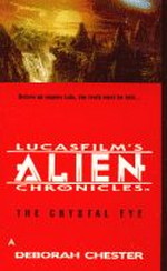 nr. 3: Crystal Eye, The (af Deborah Chester) - TILBUD (så længe lager haves, der tages forbehold for udsolgte varer) (Lucasfilm's Alien Chronicles)