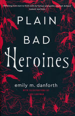 Plain Bad Heroines (Ill. Af Sara Lautman) (TPB) (Danforth, Emily M.)