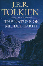 Nature of Middle-Earth, The (Edited by Carl F. Hostetter) (TPB) (Tolkien, J.R.R.)