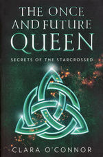 Once and Future Queen, The (TPB) nr. 1: Secrets of the Starcrossed (O'Connor, Clara)