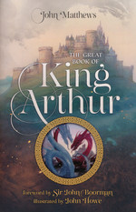 Great Book of King Arthur, The: And His Knights of the Round Table (Ill. Af John Howe) (TPB) (Matthews, John)