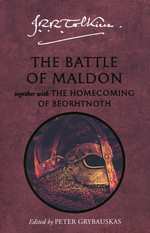Battle of Maldon, The: Together With The Homecoming of Beorhtnoth (Ed. Peter Grybauskas) (TPB) (Tolkien, J.R.R.)