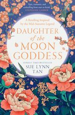 Celestial Kingdom Duology, The (TPB) nr. 1: Daughter of the Moon Goddess (Tan, Sue Lynn)