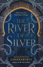Daevabad Trilogy, The (TPB)River of Silver, The (Chakraborty, S. A.)