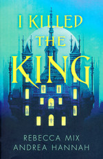 I Killed the King (TPB) (Mix, Rebecca & Hannah, Andrea)