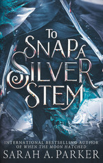 Crystal Bloom (TPB) nr. 2: To Snap a Silver Stem - (Romantasy) (Parker, Sarah A,)
