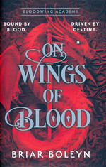 Bloodwing Academy (HC) nr. 1: On Wings of Blood (Boleyn, Briar)