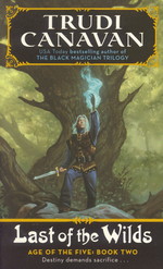 Age of the Five nr. 2: Last of the Wilds (Canavan, Trudi)