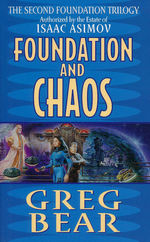 Second Foundation Trilogy, The nr. 2: Foundation and Chaos (af Greg Bear) (Asimov, Isaac)