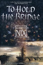 Abhorsen TrilogyTo Hold the Bridge (TPB) (Nix, Garth)