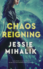 Consortium Rebellion (TPB) nr. 3: Chaos Reigning (Mihalik, Jessie)