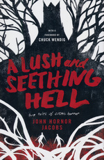 Lush and Seething Hell, A: Two Tales of Cosmic Horror (HC) - TILBUD (så længe lager haves, der tages forbehold for udsolgte varer) (Jacobs, John Hornor)