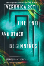 End and Other Beginnings, The (TPB) (Roth, Veronica)