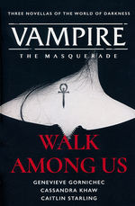 Vampire: The Masquerade (TPB) nr. 1: Walk Among Us: Three Novellas From the World of Darkness (m. Genevieve Gornichec & Caitlin Starling) (Khaw, Cassandra)