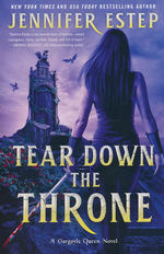 Gargoyle Queen (TPB) nr. 2: Tear Down the Throne (Estep, Jennifer)