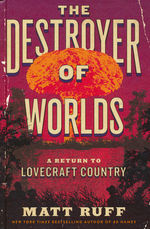 Lovecraft Country (HC) nr. 2: Destroyer of Worlds, The: A Return to Lovecraft Country (Ruff, Matt)
