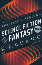 Best American Science Fiction And Fantasy, The (TPB) nr. 2023: Best American Science Fiction and Fantasy 2023, The (Guest Editor: R. F. Kuang) (Adams, John Joseph (Ed.))