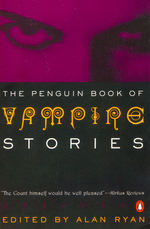 Penguin Classics (TPB)Penguin Book of Vampire Stories, The (Ryan, Alan (Ed.)) (Penguin Book of)