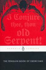 Penguin Classics (TPB)Penguin Book of Exorcisms, The (Laycock, Joseph P. (Ed.)) (Penguin Book of)