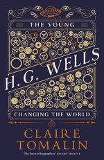 Young H. G. Wells, The: Changing the World (HC) (Tomalin, Claire
)