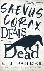 Corax Trilogy (TPB) nr. 1: Saevus Corax Deals with the Dead (Parker, K.J.)