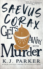 Corax Trilogy (TPB) nr. 3: Saevus Corax Gets Away With Murder (Parker, K.J.)