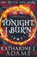 Thorn Witch (TPB) nr. 1: Tonight, I Burn (Adams, Katherine J.)