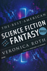 Best American Science Fiction And Fantasy, The (TPB) nr. 2021: Best American Science Fiction And Fantasy 2021, The (Guest Editor: Veronica Roth) (Adams, John Joseph (Ed.))