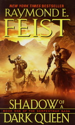 Serpentwar Saga, The nr. 1: Shadow of a Dark Queen (Feist, Raymond E.)