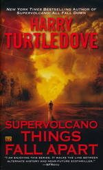 Supervolcano nr. 3: Things Fall Apart (Turtledove, Harry)