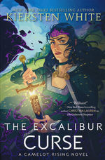 Camelot Rising Trilogy (TPB) nr. 3: Excalibur Curse, The (White, Kiersten)
