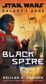 Galaxy's Edge nr. 1: Black Spire (af Delilah S. Dawson) (Star Wars)