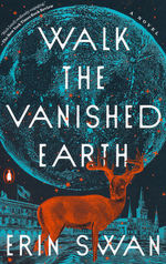 Walk the Vanished Earth (TPB) (Swan, Erin)