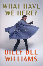 What Have We Here?: Portraits of a Life (HC) (Williams, Billy Dee)