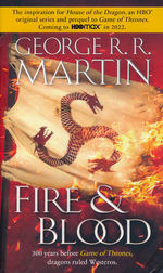 Song of Ice and Fire, AFire & Blood: 300 Years Before A Game of Thrones (A Targaryen History) (Ill. Doug Wheatley) (Martin, George R.R.)