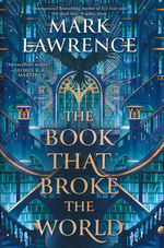 Library Trilogy, The (HC) nr. 2: Book That Broke the World, The (Lawrence, Mark)