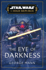 High Republic, The (HC) nr. 4: Eye of Darkness, The (af George Mann) (Star Wars)