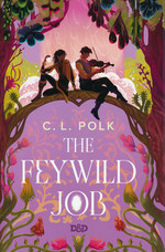 Dungeons & Dragons (HC)Feywild Job, The (af C.L. Polk) (Dungeons & Dragons)