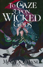 To Gaze Upon Wicked Gods (HC) nr. 1: To Gaze Upon Wicked Gods (Chang, Molly X.
)
