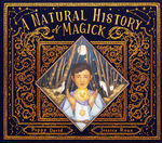 Natural History Of Magick, A ( Ill. Jessica Roux) (HC) (David, Poppy)