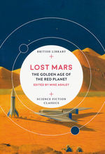 Science Fiction Classics (TPB)Lost Mars: The Golden Age of the Red Planet (Ed. Mike Ashley) (British Library)