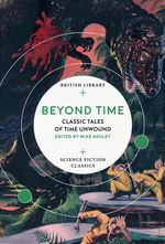 Science Fiction Classics (TPB)Beyond Time: Classic Tales of Time Unwound (Ed. Mike Ashley) (British Library)