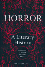 Horror: A Literary History, Vol. 1 (Ed.: Xavier Aldana Reyes) (TPB) - TILBUD (så længe lager haves, der tages forbehold for udsolgte varer) (British Library)