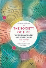 Science Fiction Classics (TPB)Society of Time, The: The Original Trilogy and Other Stories (Brunner, John)