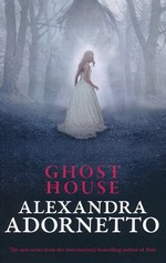 Ghost House Saga, The (TPB) nr. 1: Ghost House (Adornetto, Alexandra)