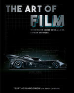 Art of Film, The : Working on James Bond, Aliens, Batman and More (m. Wendy Laybourn) (HC) (Art Book) (Ackland-Snow, Terry)