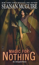 InCryptid nr. 6: Magic for Nothing (McGuire, Seanan)