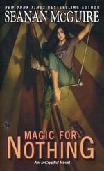 InCryptid nr. 6: Magic for Nothing - TILBUD (så længe lager haves, der tages forbehold for udsolgte varer) (McGuire, Seanan)