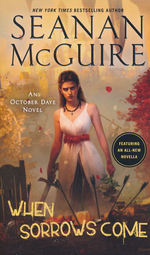 October Daye nr. 15: When Sorrows Come (McGuire, Seanan)