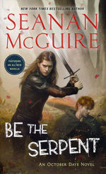 October Daye nr. 16: Be the Serpent (McGuire, Seanan)